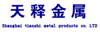 Shanghai Tianshi Metal Products Co., Ltd
